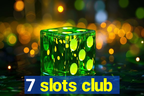 7 slots club